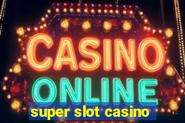 super slot casino