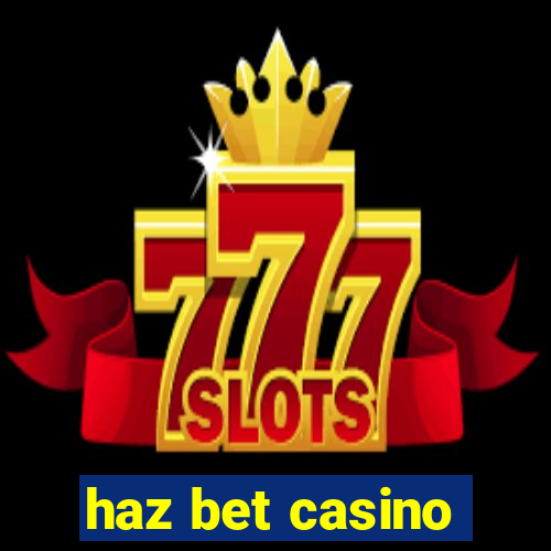 haz bet casino