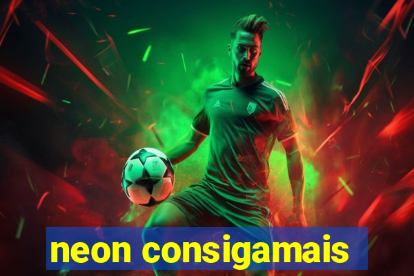 neon consigamais