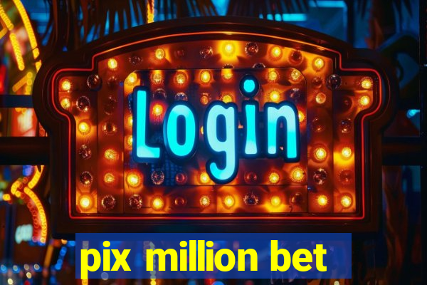 pix million bet