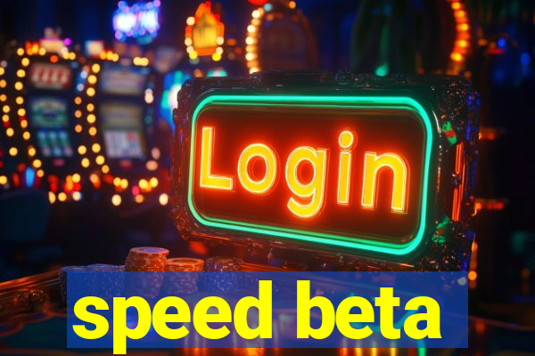 speed beta