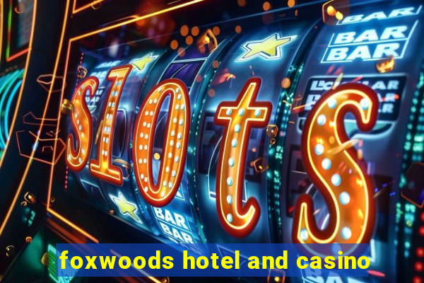 foxwoods hotel and casino