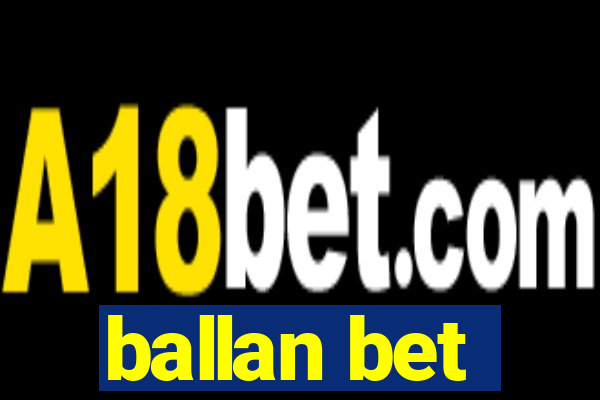 ballan bet