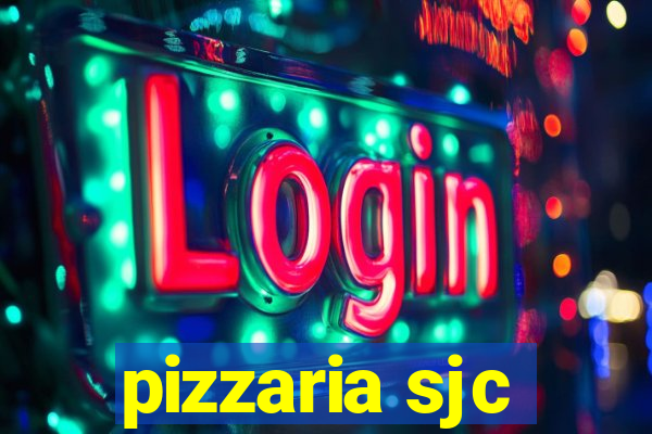 pizzaria sjc