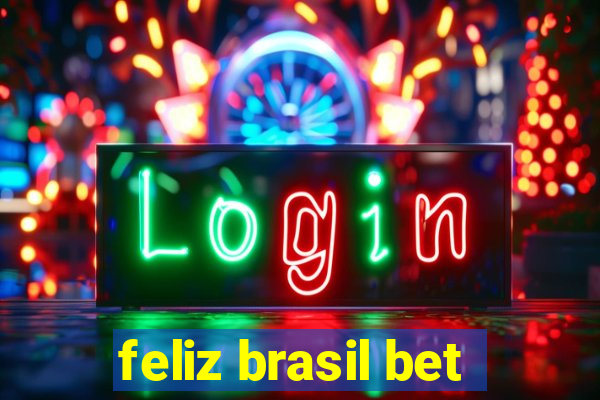 feliz brasil bet