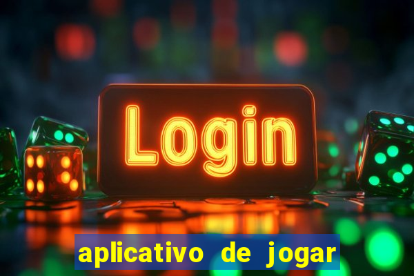 aplicativo de jogar e ganhar dinheiro