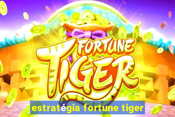 estratégia fortune tiger