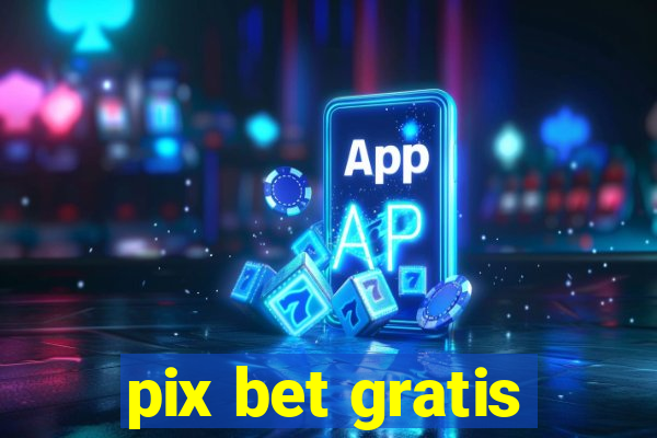 pix bet gratis