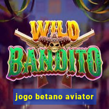 jogo betano aviator