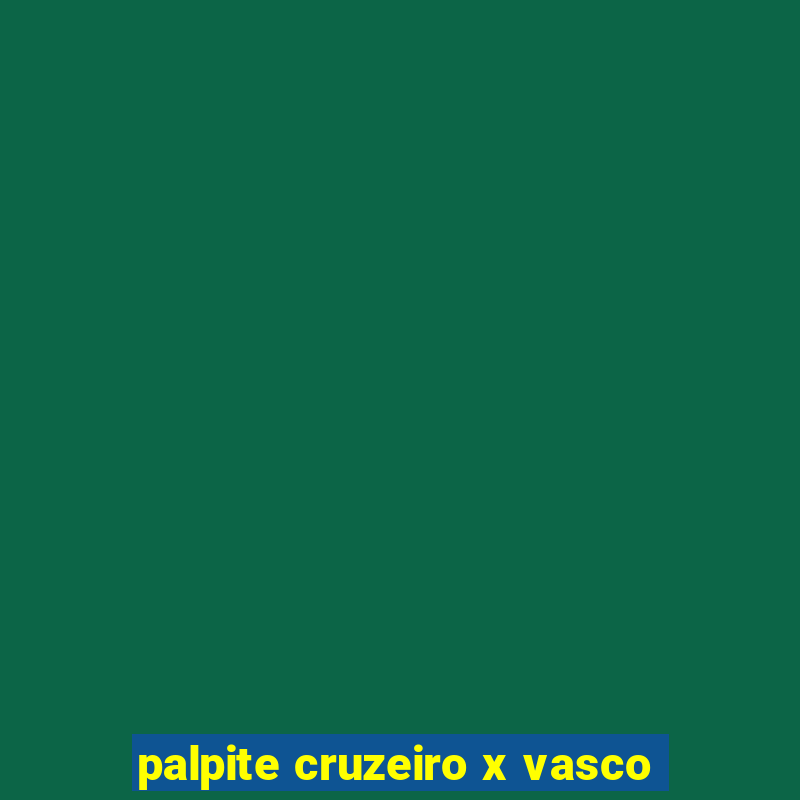 palpite cruzeiro x vasco