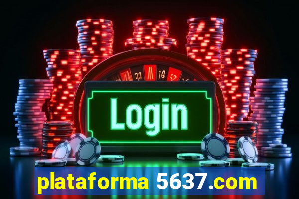 plataforma 5637.com