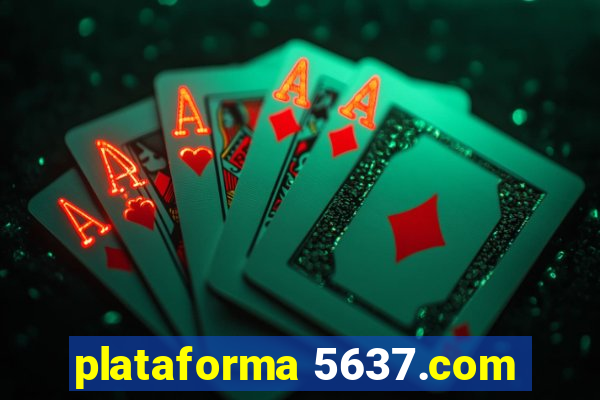 plataforma 5637.com