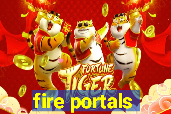 fire portals