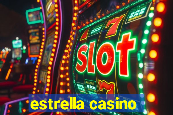 estrella casino