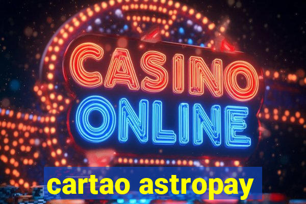 cartao astropay