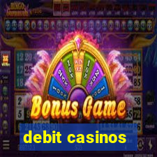 debit casinos