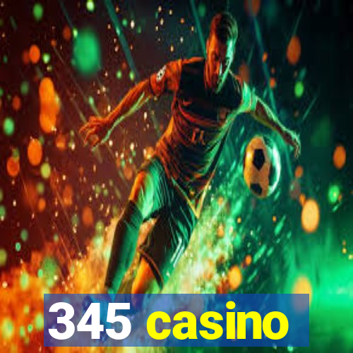 345 casino