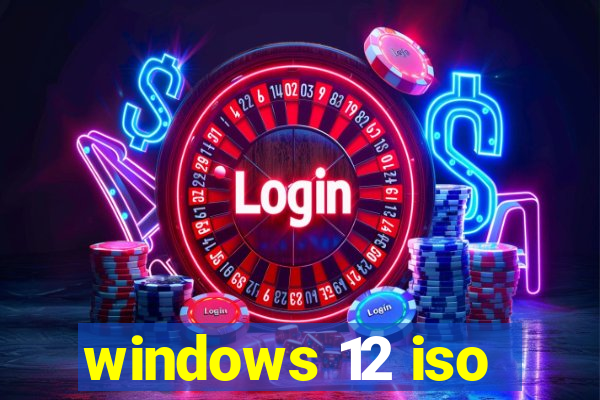 windows 12 iso