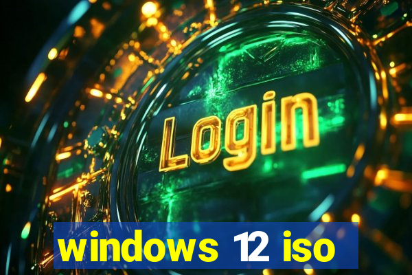 windows 12 iso