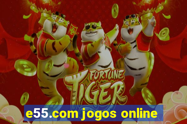 e55.com jogos online