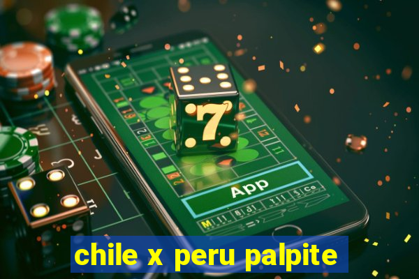 chile x peru palpite