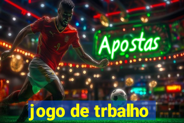 jogo de trbalho