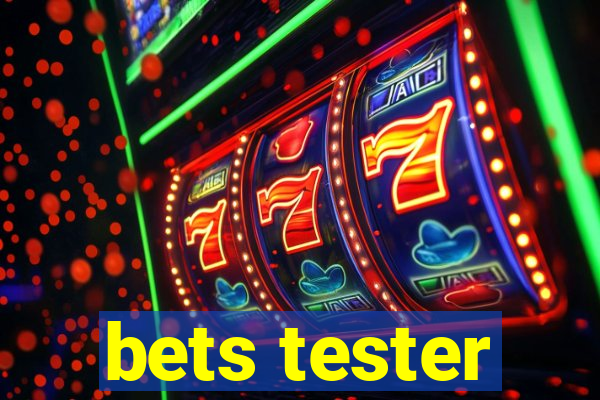 bets tester