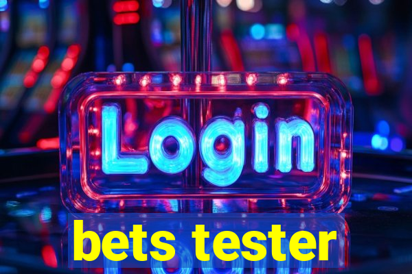 bets tester