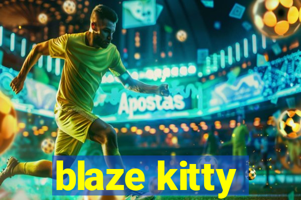 blaze kitty