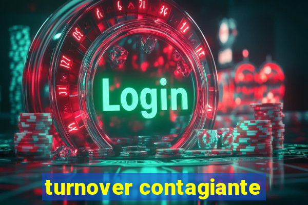 turnover contagiante