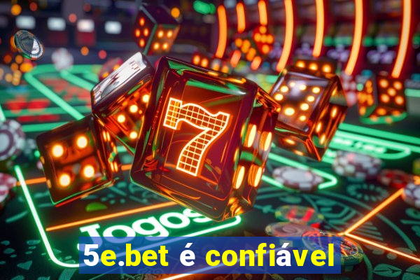 5e.bet é confiável