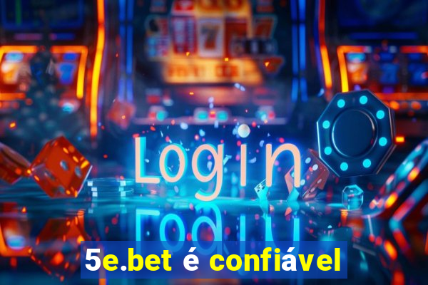 5e.bet é confiável