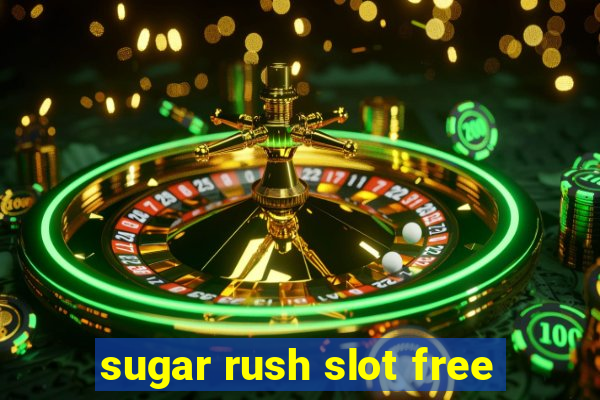 sugar rush slot free