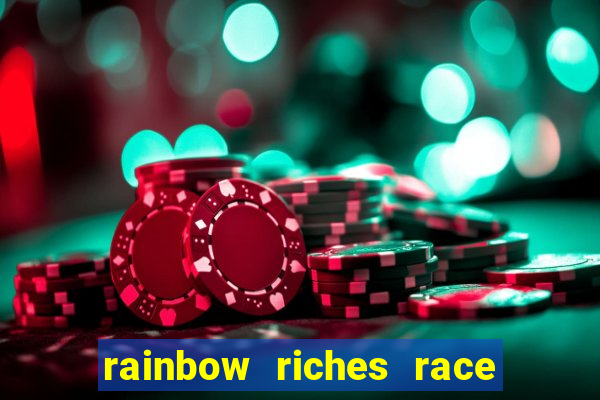 rainbow riches race day slot