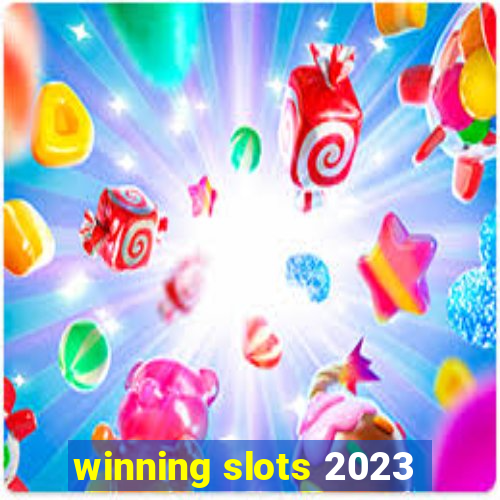 winning slots 2023