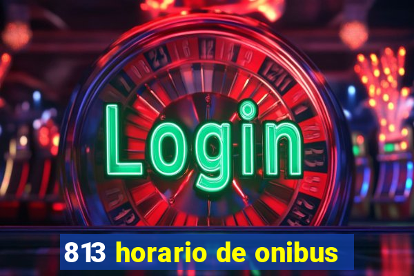 813 horario de onibus