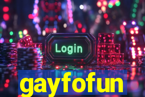 gayfofun