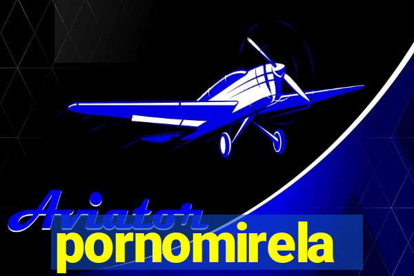 pornomirela