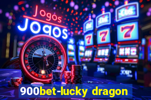 900bet-lucky dragon