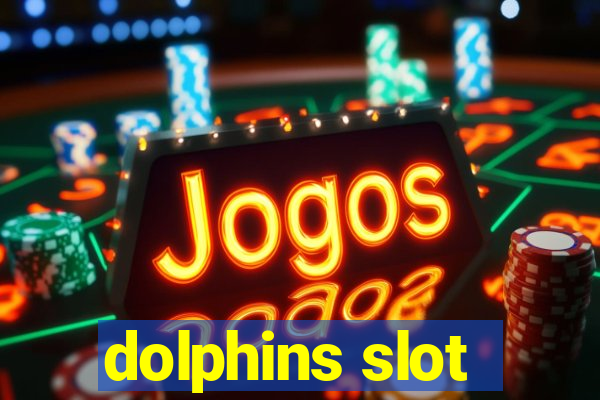 dolphins slot