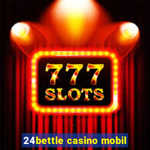 24bettle casino mobil