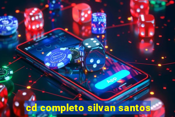 cd completo silvan santos