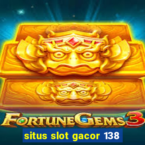 situs slot gacor 138