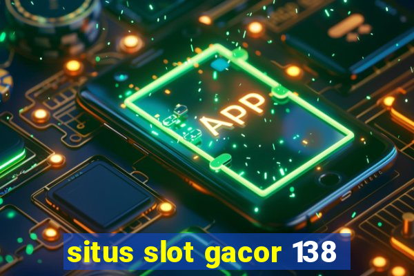 situs slot gacor 138