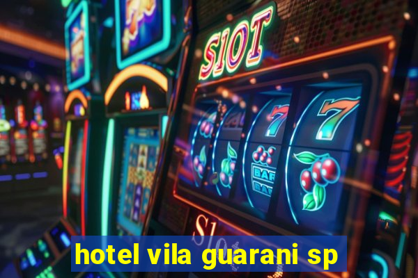 hotel vila guarani sp