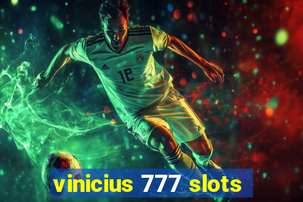 vinicius 777 slots