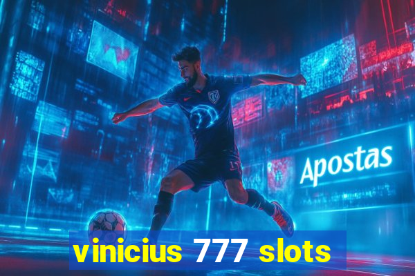 vinicius 777 slots