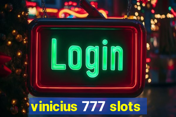 vinicius 777 slots