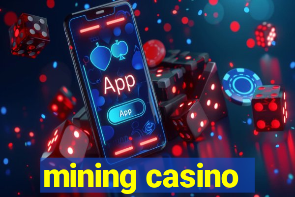 mining casino