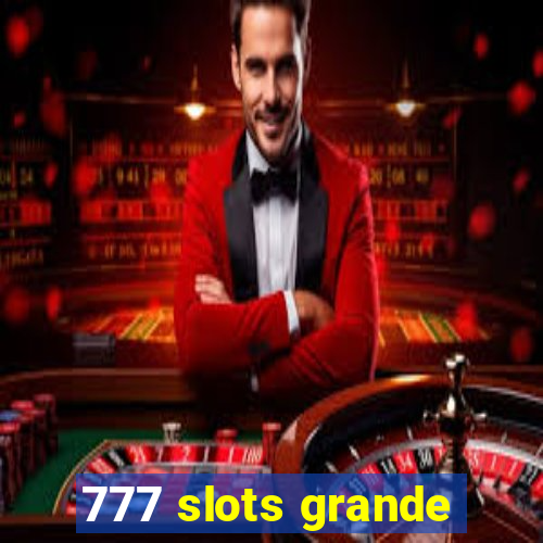 777 slots grande